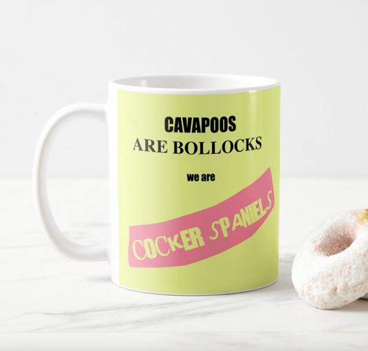 Funny Cocker Spaniel Mug - Cavapoos are Bollocks