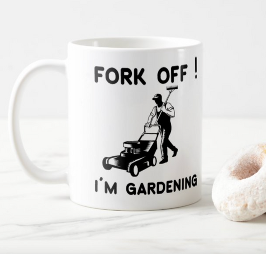 Fork off I'm gardening funny gardening mug