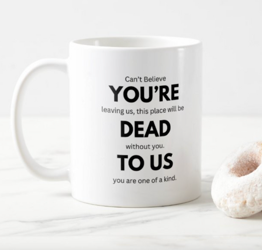 You're Dead to Us Mug